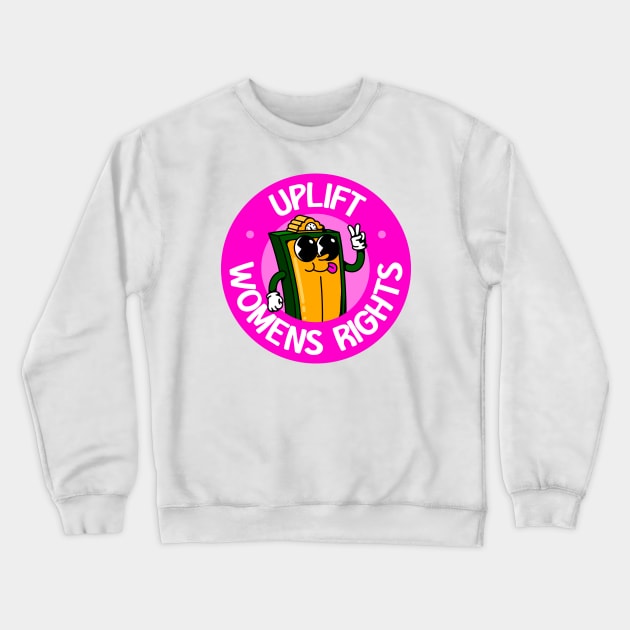 Uplift Womens Rights - Be An Intersectional Feminist Crewneck Sweatshirt by Football from the Left